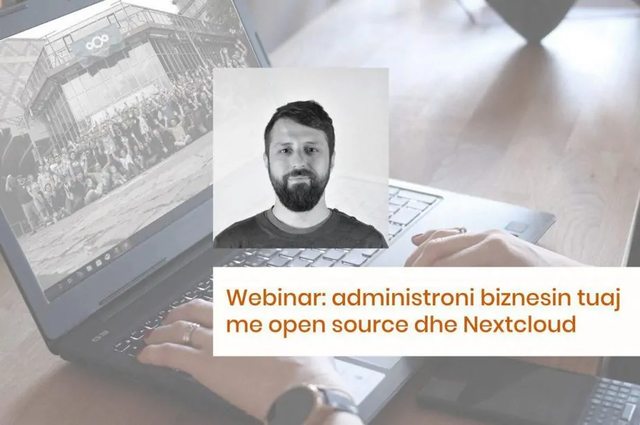 Uebinar: Administroni biznesin tuaj me Open Source dhe Nextcloud